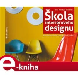 Škola interiérového designu - kol., Jana Hradecká