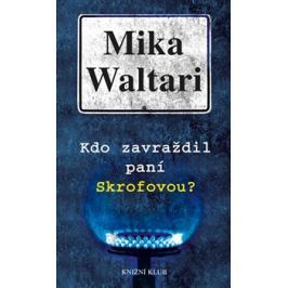 Kdo zavraždil paní Skrofovou? - Mika Waltari