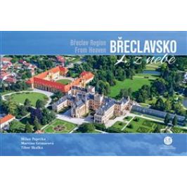 Břeclavsko z nebe / Břeclav Region From Heaven - Martina Grznárová, Milan Paprčka