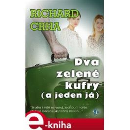 Dva zelené kufry (a jeden já) - Richard Crha