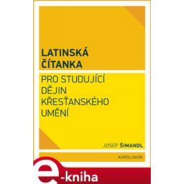 Latinská čítanka pro studující dějin křesťanského umění - Josef Šimandl