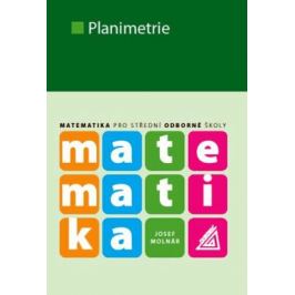 Matematika pro SOŠ - Planimetrie - Josef Molnár