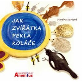 Jak zvířátka pekla koláče - Kavková Martina