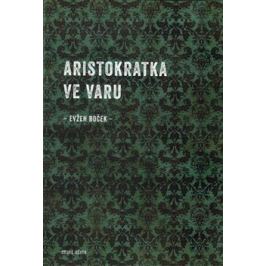 Aristokratka ve varu - Evžen Boček