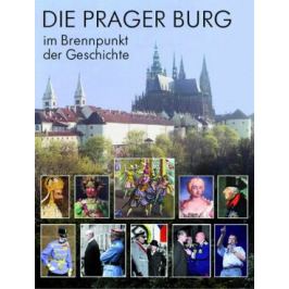 Die Prager Burg: Brennpunkt der Geschichte