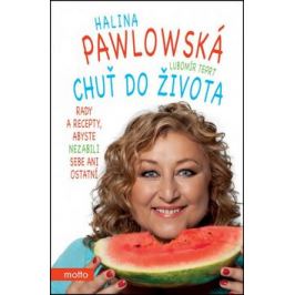 Chuť do života. Rady a recepty, abyste nezabili sebe ani ostatní - Halina Pawlowská, Lubomír Teprt
