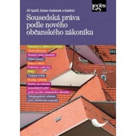 Sousedská práva podle nového občanského zákoníku - Jiří Spáčil, Jaroslav Bičovský, Dušan Hrabánek