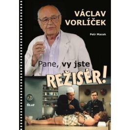 Pane, vy jste režisér! - Petr Macek, Václav Vorlíček