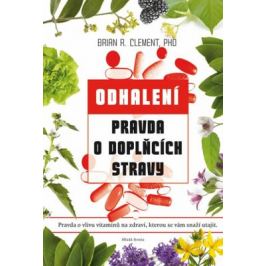 Pravda o doplňcích stravy - Clement Brian R.