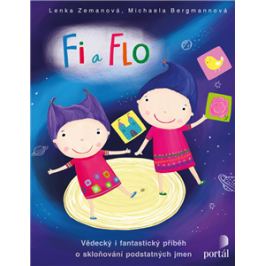Fi a Flo - Vědecký i fantastický příběh o skloňování podstatných jmen - Lenka Zemanová, Michaela Bergmannová