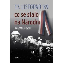 17. listopad ’89 – co se stalo na Národní - Radomil Hradil