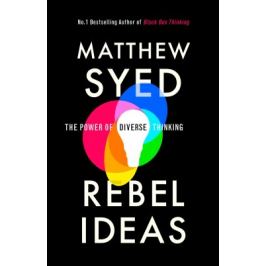Rebel Ideas - Matthew Syed