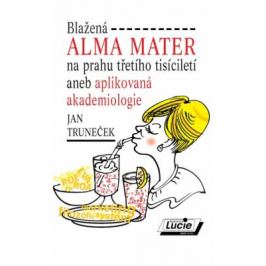 Blažená ALMA MATER - Jan Truneček