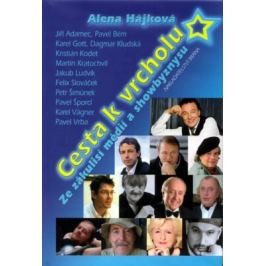 Cesta k vrcholu - Ze zákulisí médií a showbyznysu - Alena Hájková