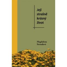 Její strašně krásný život - Strnadová Magdalena