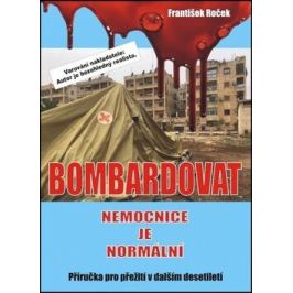 Bombardovat nemocnice je normální - František Roček