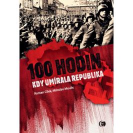 100 hodin, kdy umírala republika-2.vyd. - Roman Cílek, Miloslav Moulis - e-kniha