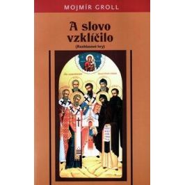 A slovo vzklíčilo - Mojmír Groll