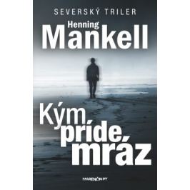 Kým príde mráz - Henning Mankell