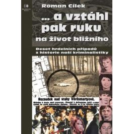 ...a vztáhl pak ruku na život bližního - Roman Cílek - e-kniha