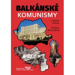 Balkánské komunismy - Ladislav Cabada, Markéta Kolarčíková
