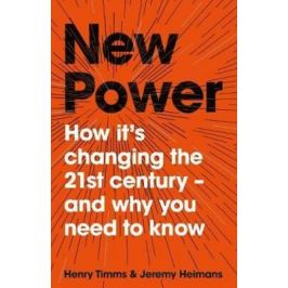 New Power: How It´s Changing The 21st Century - and Why You Need To Know - Henry Timms