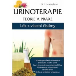 Urinoterapie teorie a praxe - Lék z vlastní čistírny - G.P. Malachov