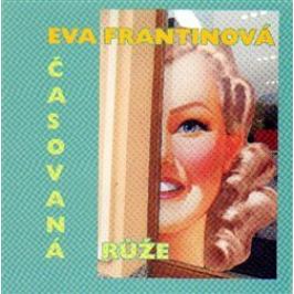 Časovaná růže - Eva Frantinová