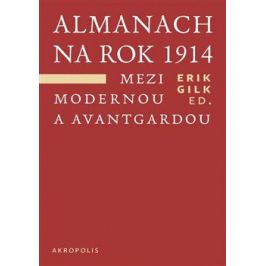 Almanach na rok 1914. Mezi modernou a avantgardou - Erik Gilk