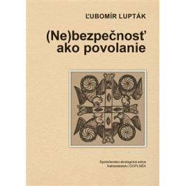 (Ne)bezpečnosť ako povolanie - Ľubomír Lupták