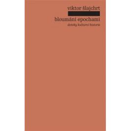 Bloumání epochami - Viktor Šlajchrt
