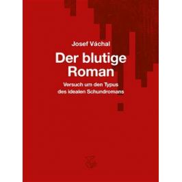 Der blutige Roman - Josef Váchal