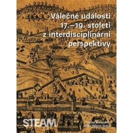 Válečné události 17.–19. století z interdisciplinární perspektivy - Václav Matoušek, Milan Sýkora