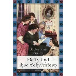 Betty und ihre Schwestern - Gesamtausgabe - Louisa May Alcottová