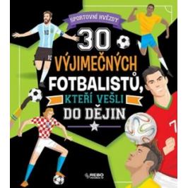 30 výjimečných fotbalistů, kteří vešli do dějin