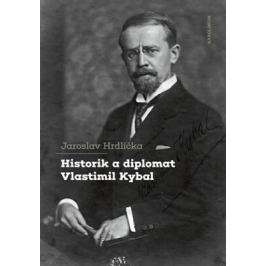 Historik a diplomat Vlastimil Kybal - Jaroslav Hrdlička