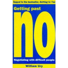 Getting Past No : Negotiating With Difficult People - Roger Fisher