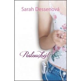 Poslouchej! - Sarah Dessenová