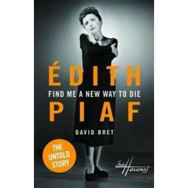 Edith Piaf´s Untold Story - David Bret